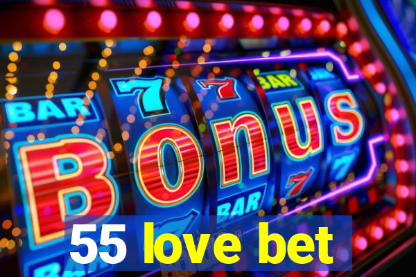 55 love bet